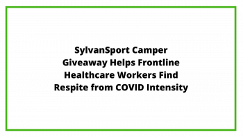 SylvanSport Camper Giveaway Helps Frontline Healthcare Workers Find Respite from COVID Intensity (1)