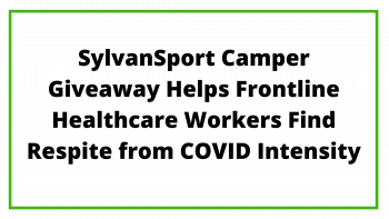 SylvanSport Camper Giveaway Helps Frontline Healthcare Workers Find Respite from COVID Intensity